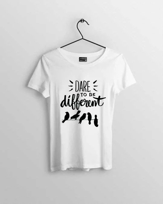 Dare To Be Different Women T-shirt